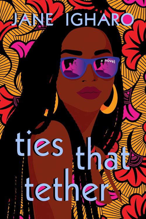 Ties That Tether by Jane Igharo