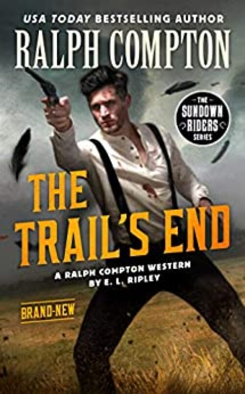 Ralph Compton the Trail's End by E.L. Ripley