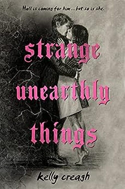 Strange Unearthly Things by Kelly Creagh