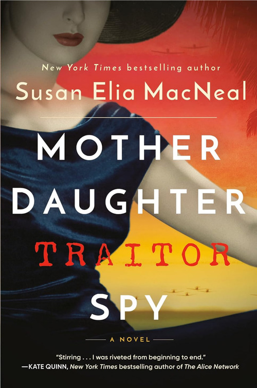 Mother Daughter Traitor Spy by Susan Elia MacNeal