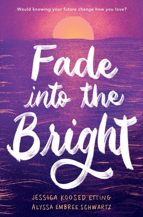 Fade into the Bright by Jessica Koosed Etting