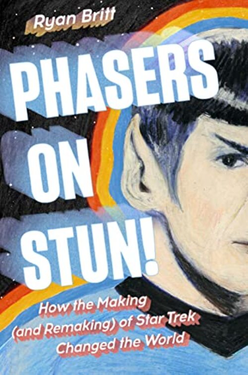 Phasers on Stun! by Ryan Britt