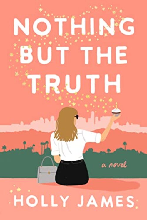 Nothing But the Truth by Holly James PhD