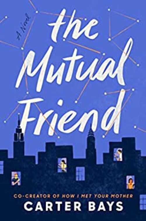 The Mutual Friend by Carter Bays