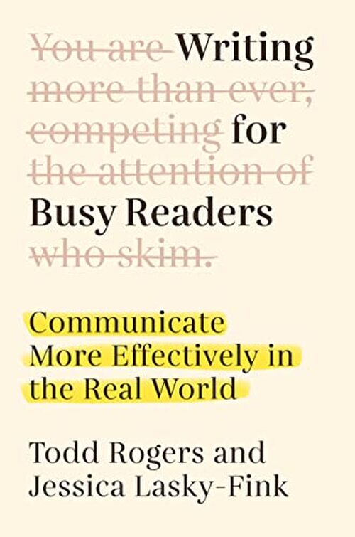 Writing for Busy Readers by Todd Rogers