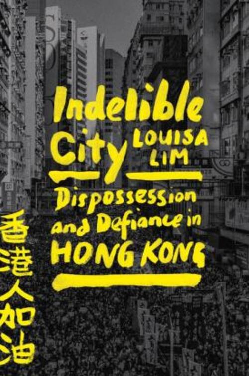 Indelible City by Louisa Lim
