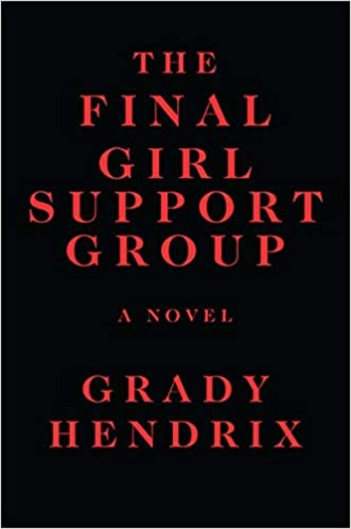 The Final Girl Support Group by Grady Hendrix