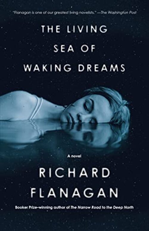 The Living Sea of Waking Dreams by Richard Flanagan