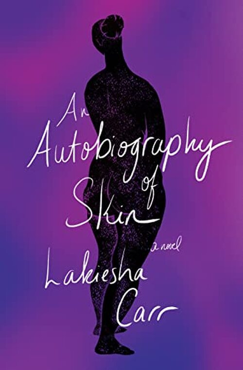 An Autobiography of Skin by Lakiesha Carr