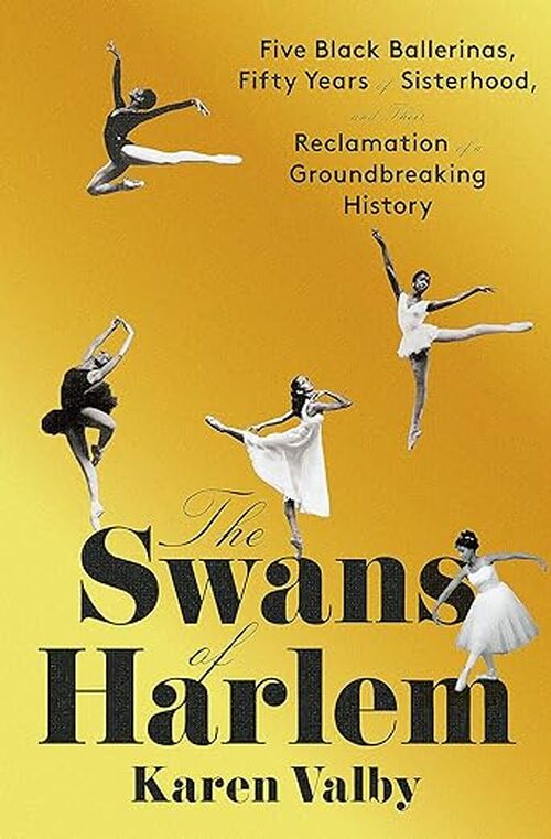 The Swans of Harlem by Karen Valby