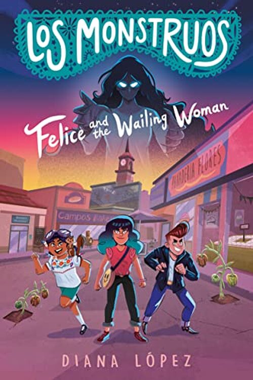Felice and the Wailing Woman by Diana López