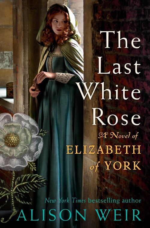 The Last White Rose by Alison Weir