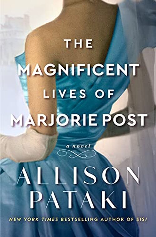 The Magnificent Lives of Marjorie Post by Allison Pataki