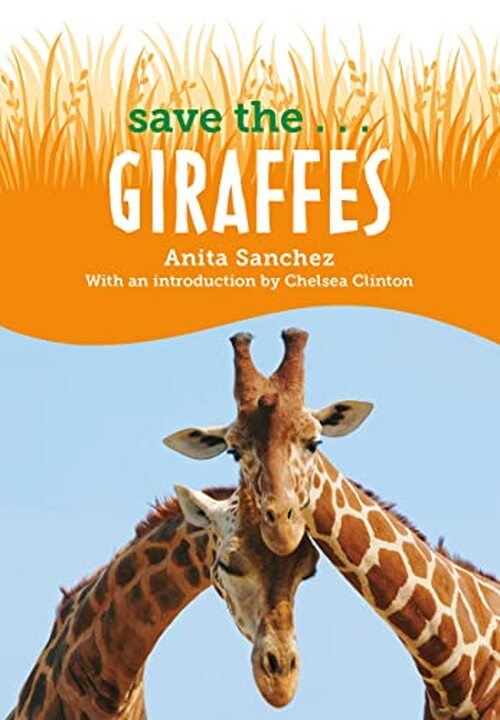 Save the...Giraffes by Anita Sanchez
