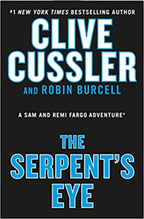 Clive Cussler's The Serpent's Eye by Robin Burcell