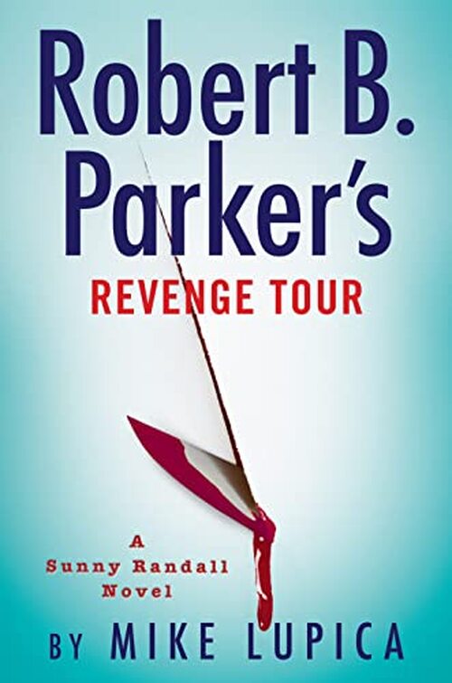 Robert B. Parker's Revenge Tour by Mike Lupica