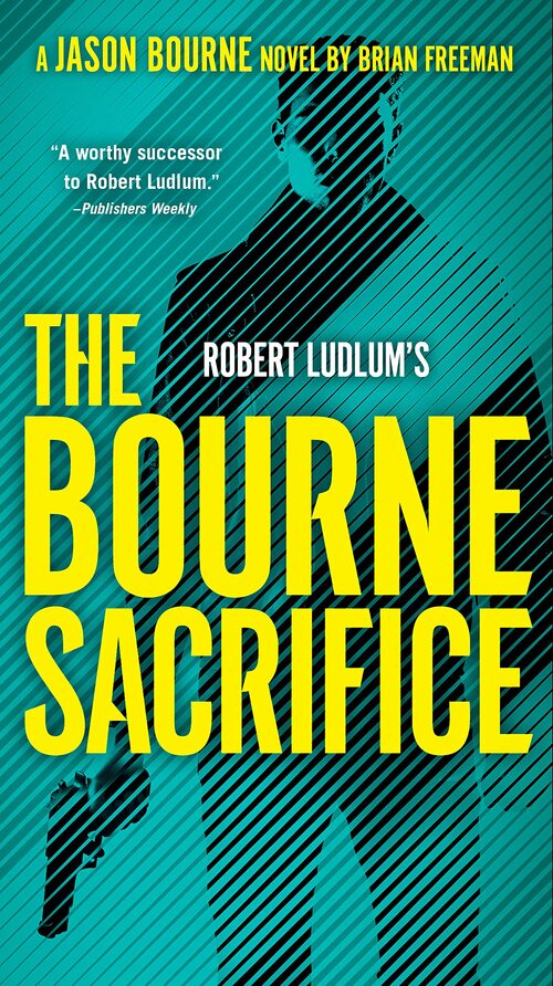 Robert Ludlum's The Bourne Sacrifice by Brian Freeman