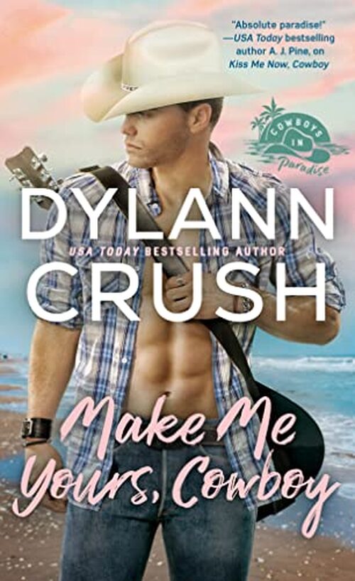 Make Me Yours, Cowboy by Dylann Crush
