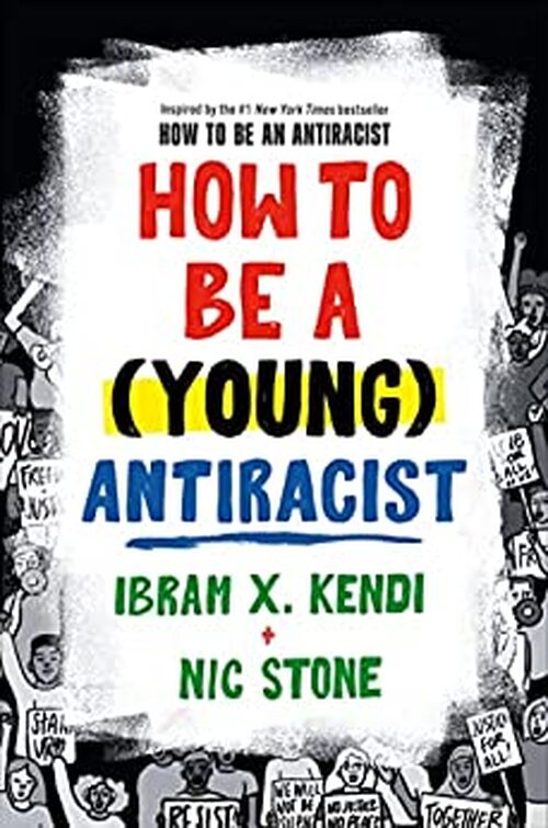 How to Be a (Young) Antiracist by Ibram X. Kendi