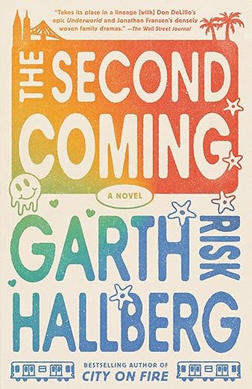 The Second Coming by Garth Risk Hallberg
