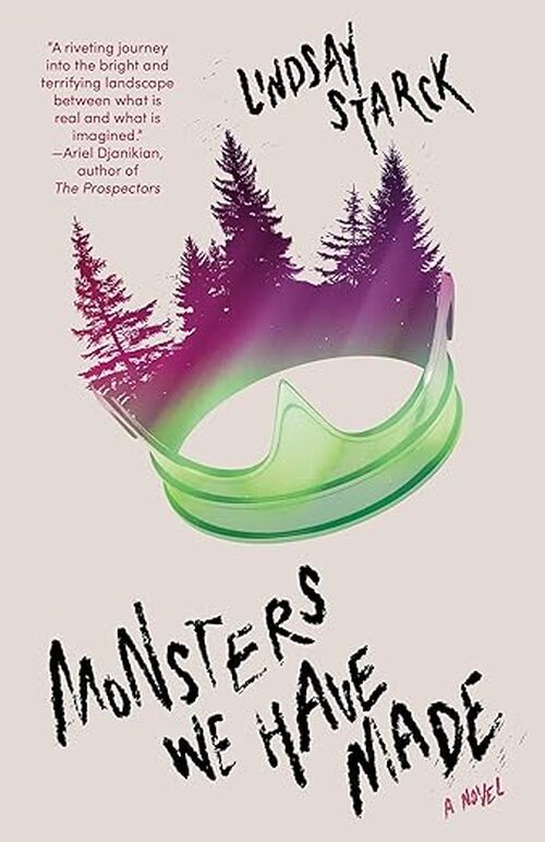 Monsters We Have Made by Lindsay Starck