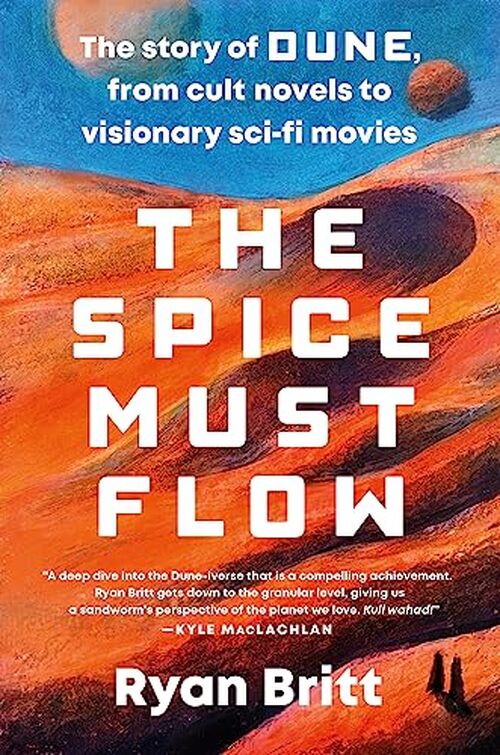 The Spice Must Flow by Ryan Britt