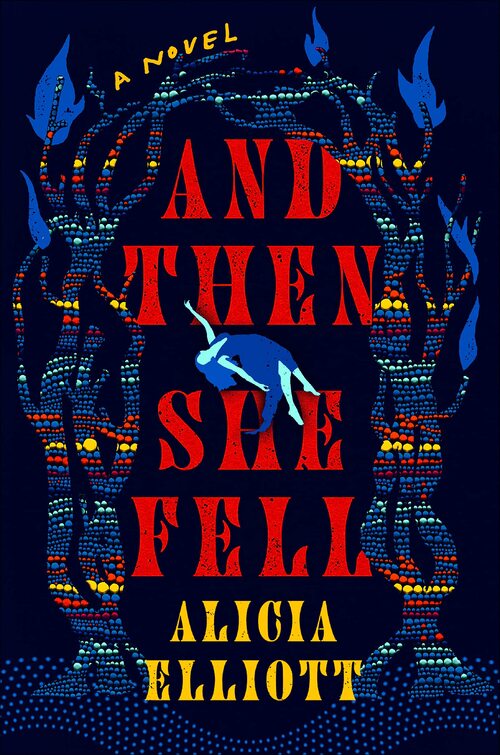 And Then She Fell by Alicia Elliott