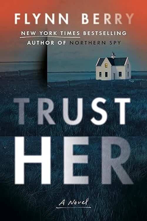Trust Her by Flynn Berry
