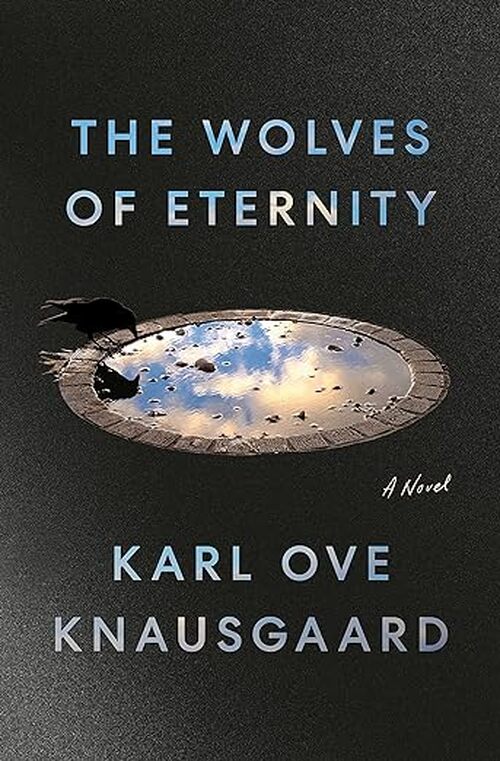 The Wolves of Eternity by Karl Ove Knausgaard
