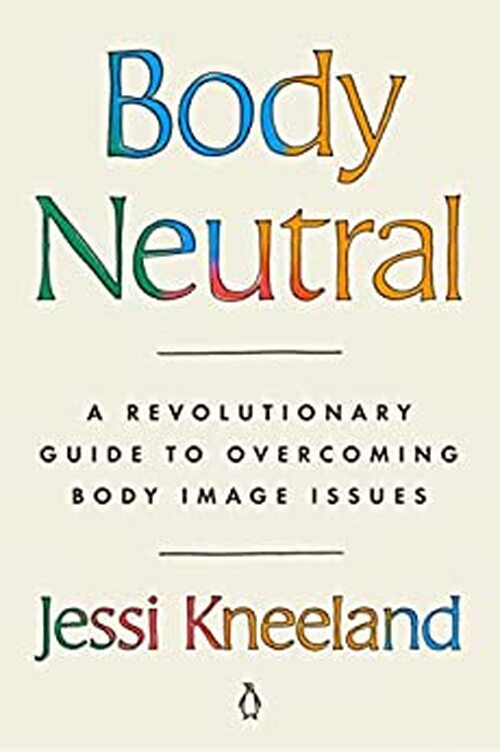 Body Neutral by Jessi Kneeland