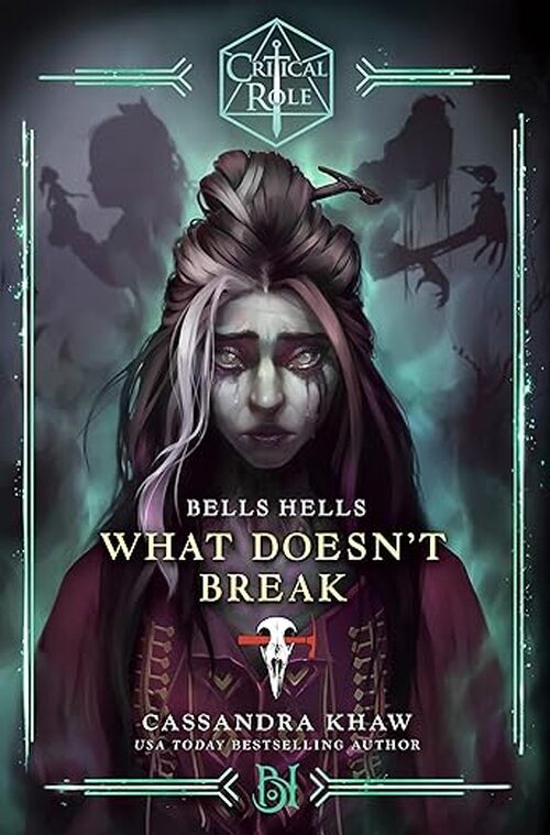 Critical Role: Bells Hells--What Doesn't Break by Cassandra Khaw