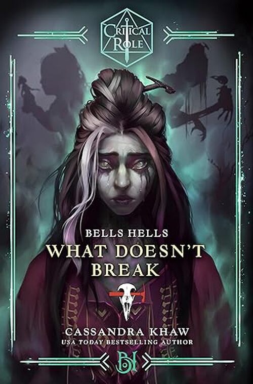 Critical Role: Bells Hells--What Doesn't Break by Cassandra Khaw