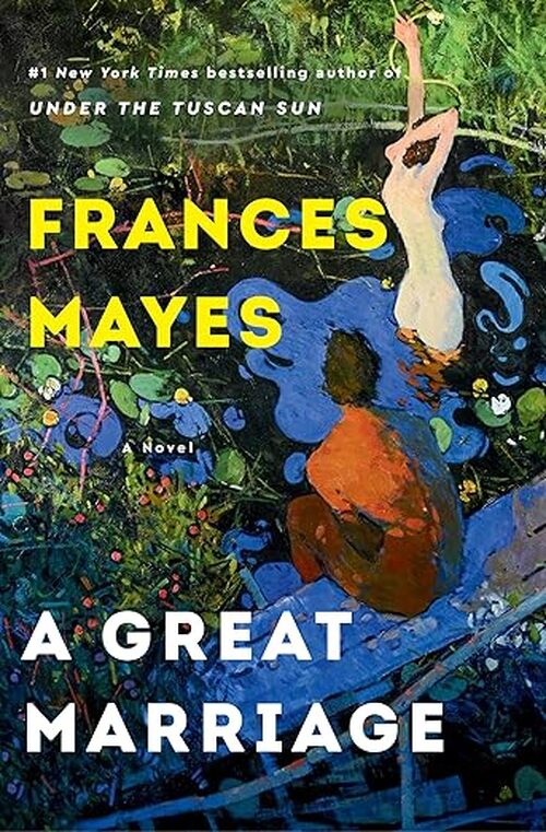A Great Marriage by Frances Mayes