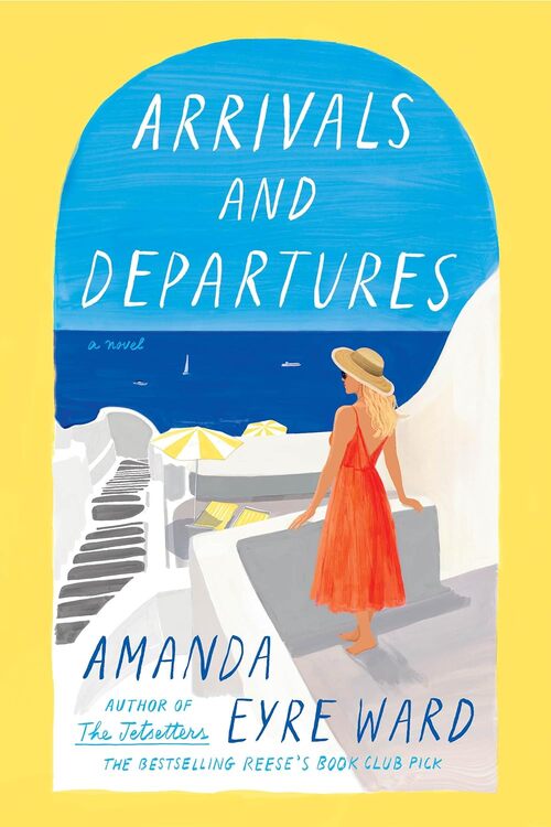 Arrivals and Departures by Amanda Eyre Ward