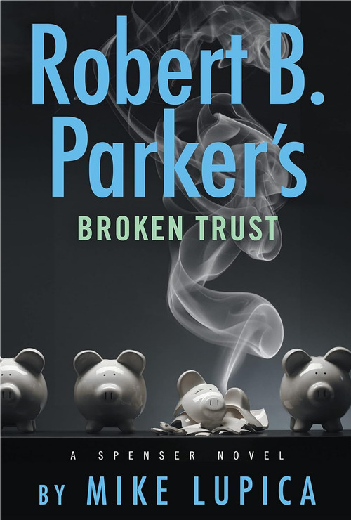 Robert B. Parker's Broken Trust by Mike Lupica