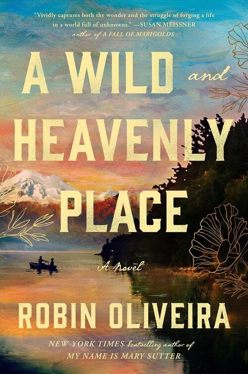 A Wild and Heavenly Place by Robin Oliveira