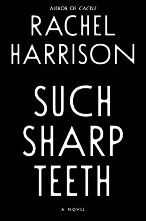 Such Sharp Teeth by Rachel Harrison
