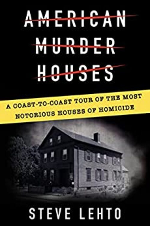 American Murder Houses by Steve Lehto