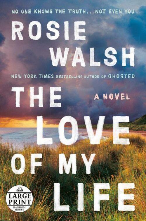 The Love of My Life by Rosie Walsh