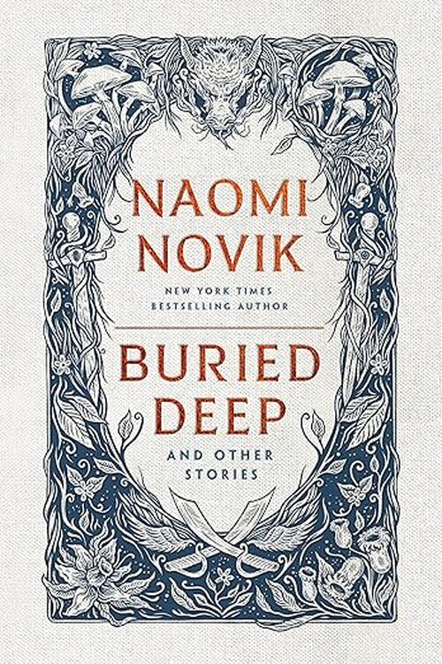 Buried Deep and Other Stories by Naomi Novik