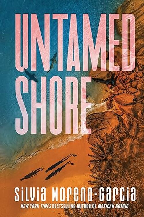 Untamed Shore by Silvia Moreno-Garcia