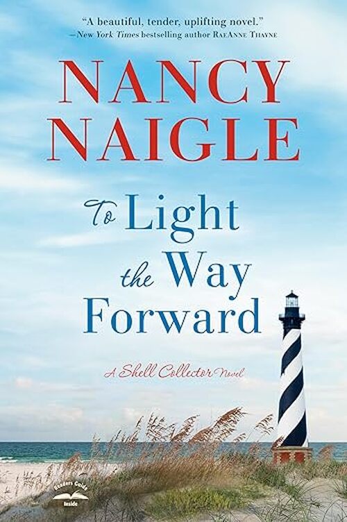 To Light the Way Forward: A Novel by Nancy Naigle