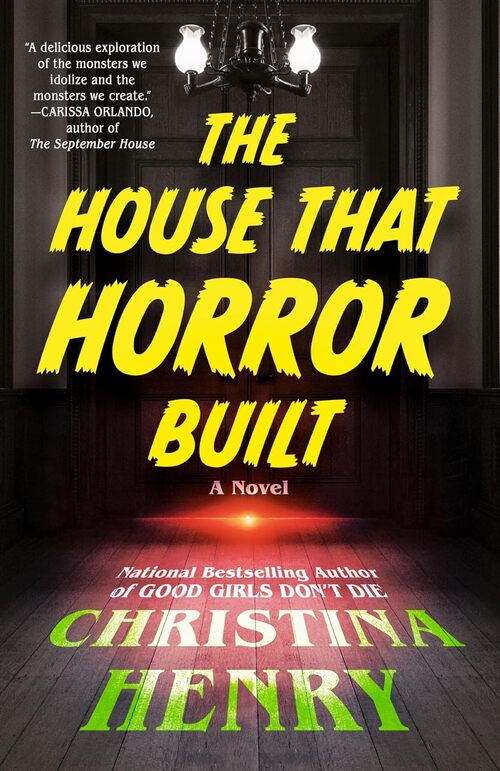 The House That Horror Built by Christina Henry