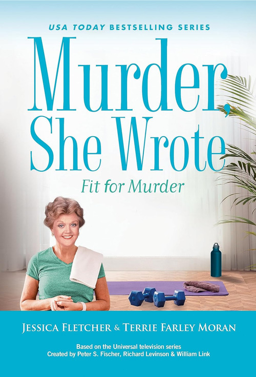 Murder, She Wrote: Fit for Murder by Terrie Farley Moran