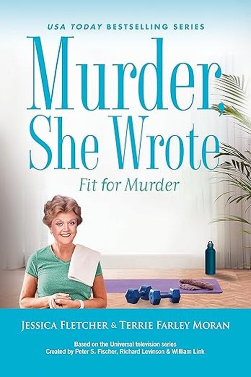 Murder, She Wrote: Fit for Murder by Jessica Fletcher