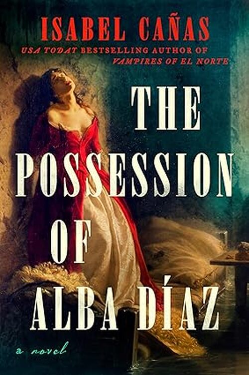 The Possession Of Alba DÍaz by Isabel Cañas