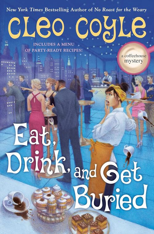 Eat, Drink, and Get Buried by Cleo Coyle