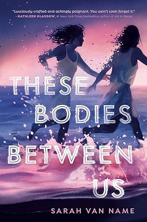 These Bodies Between Us by Sarah Van Name