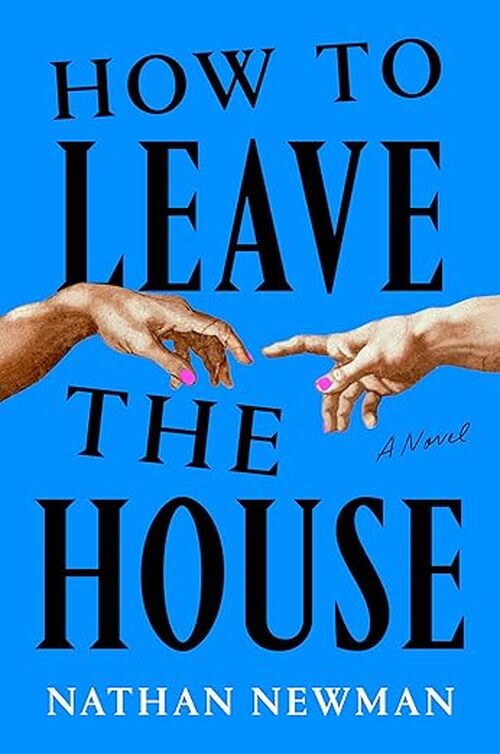 How to Leave the House by Nathan Newman