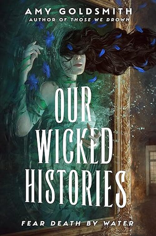 Our Wicked Histories by Amy Goldsmith